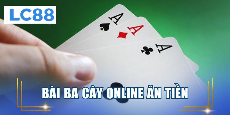 bài ba cây online ăn tiền