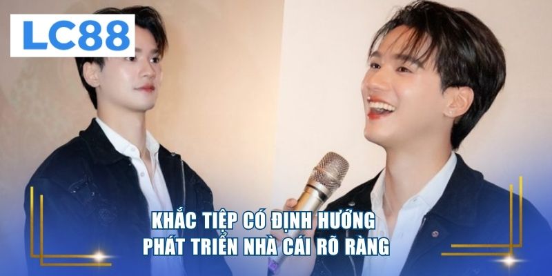 Khắc Tiệp có định hướng phát triển nhà cái rõ ràng 