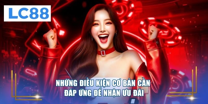 Những điều kiện cơ bản cần đáp ứng để nhận ưu đãi